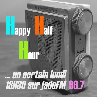 "Happy Half Hour" Trente minutes de sélecta 