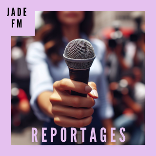Reportages de Jade FM